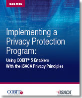 Implementing a Privacy Protection Program: Using COBIT 5 Enablers With the ISACA Privacy Principles
